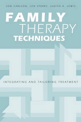 Family Therapy Techniques - Jon Carlson, Len Sperry, Judith A. Lewis