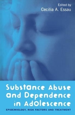 Substance Abuse and Dependence in Adolescence - 