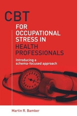 CBT for Occupational Stress in Health Professionals - Martin R. Bamber