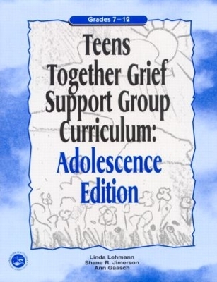 Teens Together Grief Support Group Curriculum - Linda Lehmann, Shane R. Jimerson, Ann Gaasch