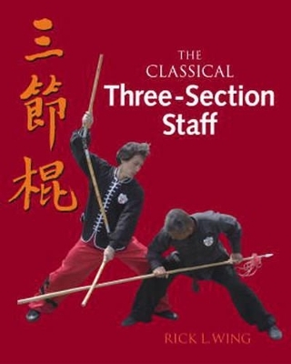 The Classical Three-Section Staff - Rick L. Wing