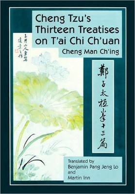 Cheng Tzu's Thirteen Treatises on T'ai Chi Ch'uan - Cheng Man-ch'ing á