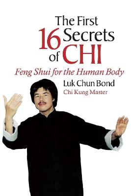 The First 16 Secrets of Chi - Luk Chun Bond