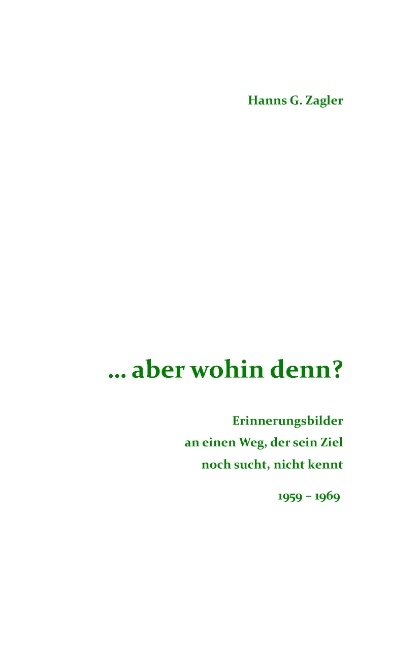 ... aber wohin denn? - Hanns G. Zagler