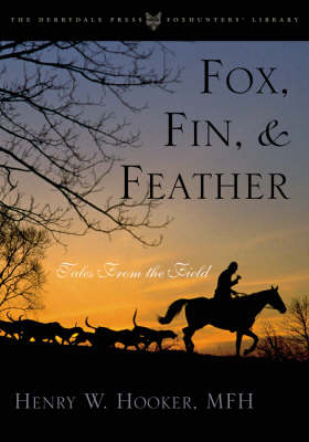 Fox, Fin & Feather - Henry Hooker