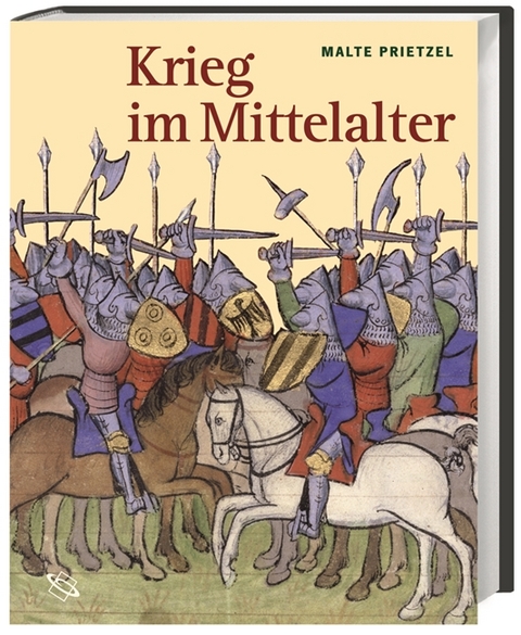 Krieg im Mittelalter - Malte Prietzel