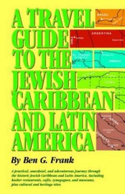 Travel Guide to the Jewish Caribbean and South America, A - Ben Frank