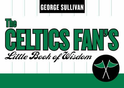 The Celtics Fan's Little Book of Wisdom - George Sullivan