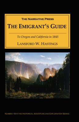 The Emigrant's Guide - Lansford W. Hastings