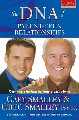 The DNA of Parent-Teen Relationships - Gary Smalley