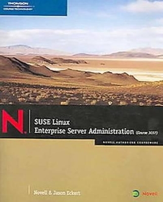 SUSE Linux Enterprise Server Administration Course 3037 - Jason W. Eckert, Staff Novell Systems Research Department