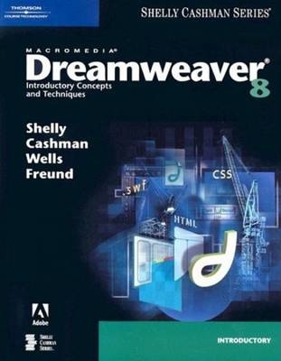 Macromedia Dreamweaver 8 - Thomas J. Cashman, Steven Freund, Dolores J. Wells, Gary B. Shelly