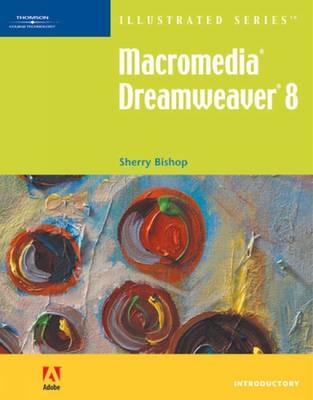 Macromedia Dreamweaver 8 Illustrated Introductory - Sherry Bishop