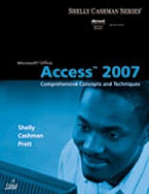 Microsoft® Office Access 2007: Comprehensive Concepts and Techniques - Philip Pratt, Gary Shelly, Mary Last, Thomas J. Cashman