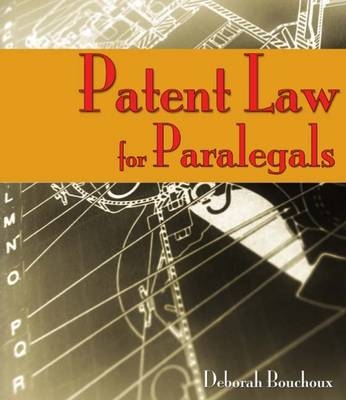 Patent Law for Paralegals - Deborah Bouchoux