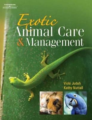 Exotic Animal Care and Management - Vicki Judah, Kathy Nuttall