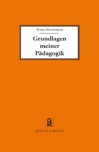 Grundlagen meiner Pädagogik - Maria Montessori