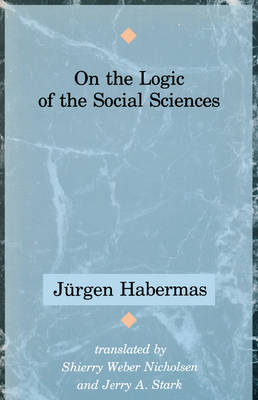 On the Logic of the Social Sciences - Jurgen Habermas