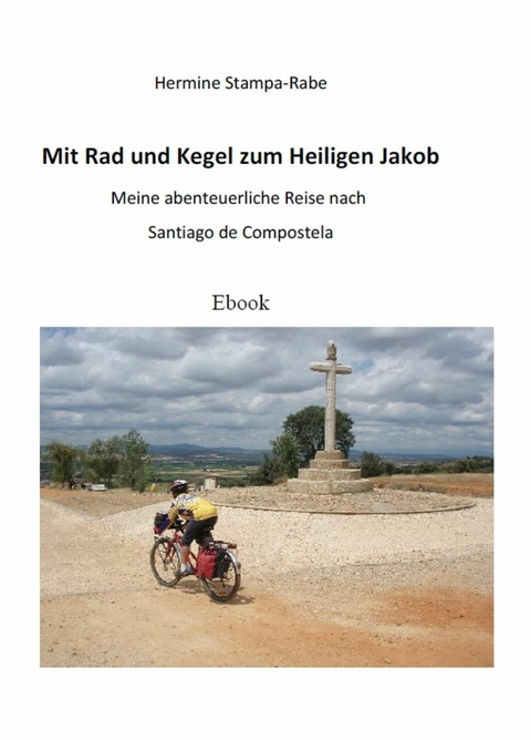 Mit Rad und Kegel zum Heiligen Jakob - Hermine Stampa-Rabe