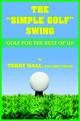 The "Simple Golf" Swing - Terry Hall