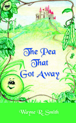 The Pea That Got Away - Wayne R. Smith