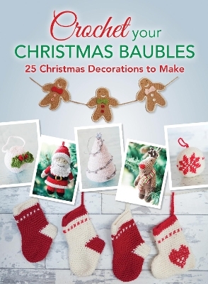 Crochet Your Christmas Ornaments - David &amp Charles;  