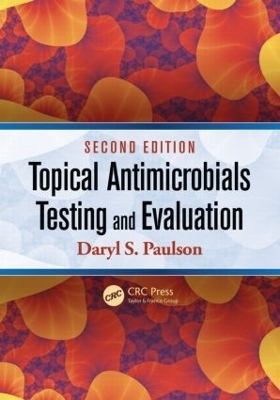 Topical Antimicrobials Testing and Evaluation - Daryl Paulson, Daryl S. Paulson