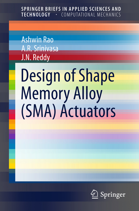 Design of Shape Memory Alloy (SMA) Actuators - Ashwin Rao, A. R. Srinivasa, J. N. Reddy