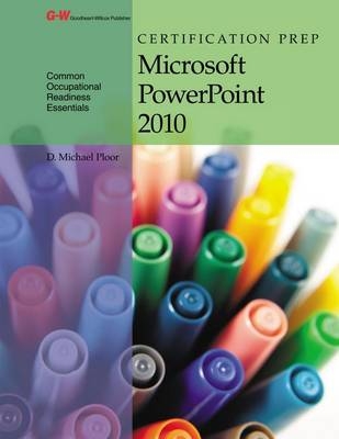 Certification Prep Microsoft PowerPoint 2010 - D Michael Ploor