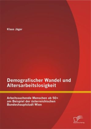 Demografischer Wandel und Altersarbeitslosigkeit - Klaus Jäger