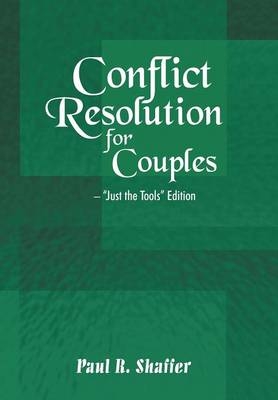 Conflict Resolution for Couples - Paul R Shaffer