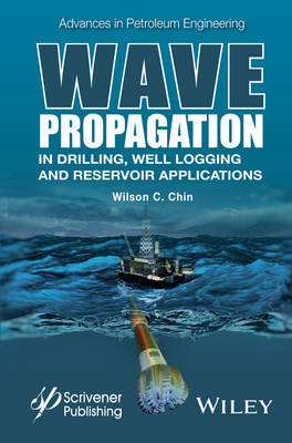 Wave Propagation in Drilling, Well Logging and Reservoir Applications - Wilson C. Chin