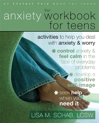 The Anxiety Workbook For Teens - Lisa M. Schab