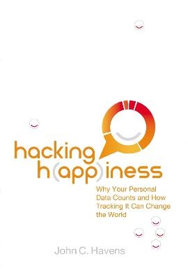 Hacking Happiness - John Havens