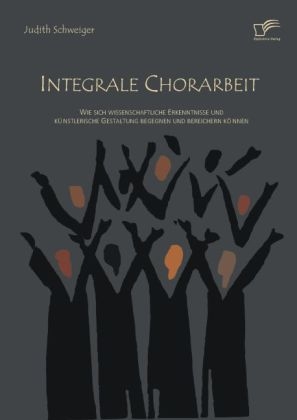 Integrale Chorarbeit - Judith Schweiger