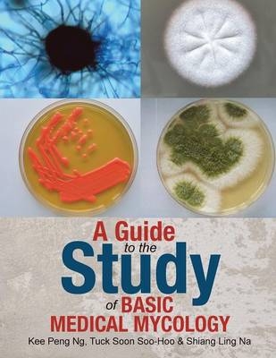 A Guide to the Study of Basic Medical Mycology -  Ng. Kee Peng