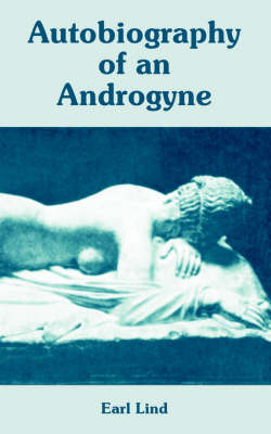 Autobiography of an Androgyne - Earl Lind