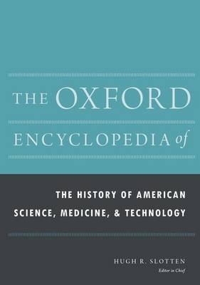 The Oxford Encyclopedia of the History of American Science, Medicine, and Technology - 