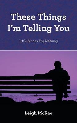 These Things I'm Telling You - Leigh McRae