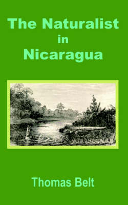 The Naturalist in Nicaragua - Thomas Belt