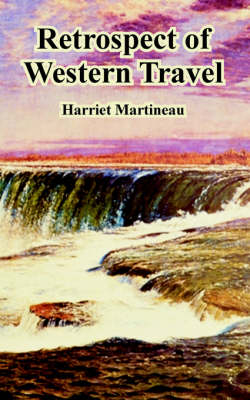 Retrospect of Western Travel - Harriet Martineau