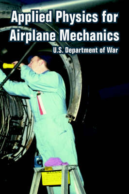 Applied Physics for Airplane Mechanics -  U S Department of War