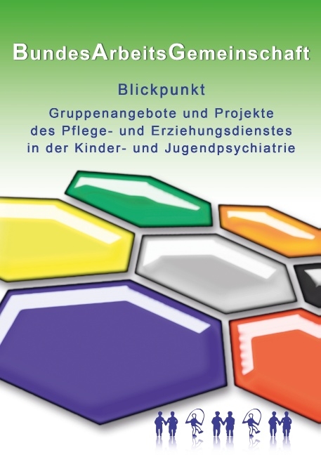 Blickpunkt Gruppenangebote und Projekte des Pflege- und Erziehungsdienstes in der Kinder- und Jugendpsychiatrie - 