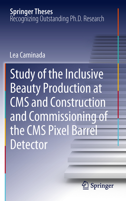 Study of the Inclusive Beauty Production at CMS and Construction and Commissioning of the CMS Pixel Barrel Detector - Lea Caminada