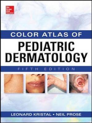 Weinberg's Color Atlas of Pediatric Dermatology, Fifth Edition -  Leonard Kristal,  Neil S. Prose