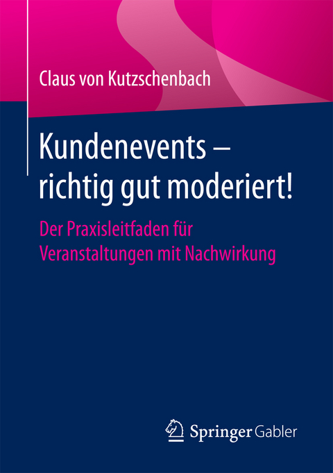 Kundenevents – richtig gut moderiert! - Claus von Kutzschenbach