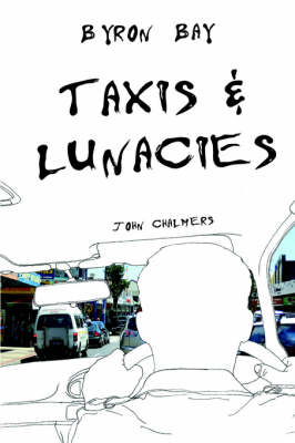 Byron Bay Taxis and Lunacies - John Chalmers