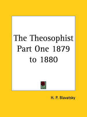 The Theosophist Part One 1879 to 1880 - H. P. Blavatsky