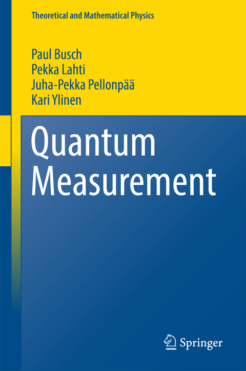 Quantum Measurement - Paul Busch, Pekka Lahti, Juha-Pekka Pellonpää, Kari Ylinen