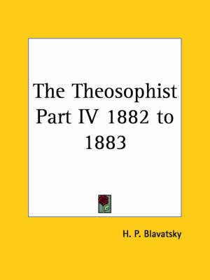 The Theosophist Part IV 1882 to 1883 - H. P. Blavatsky